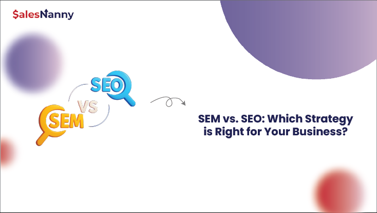 SEM vs. SEO: Which Strategy is Right for Your Business?