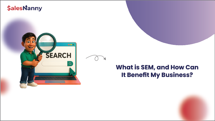 What is SEM, and How Can It Benefit My Business?