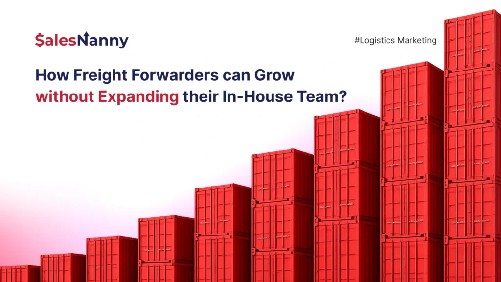 How Freight Forwarders can Grow Without Expanding their In-House Team?